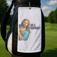 Do A Burnout Jesus Meme Funny Saying Hard Working Golf Towel