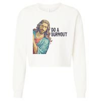 Do A Burnout Jesus Meme Funny Saying Hard Working Cropped Pullover Crew