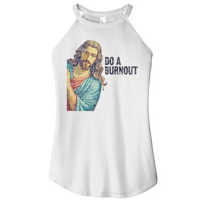Do A Burnout Jesus Meme Funny Saying Hard Working Women's Perfect Tri Rocker Tank