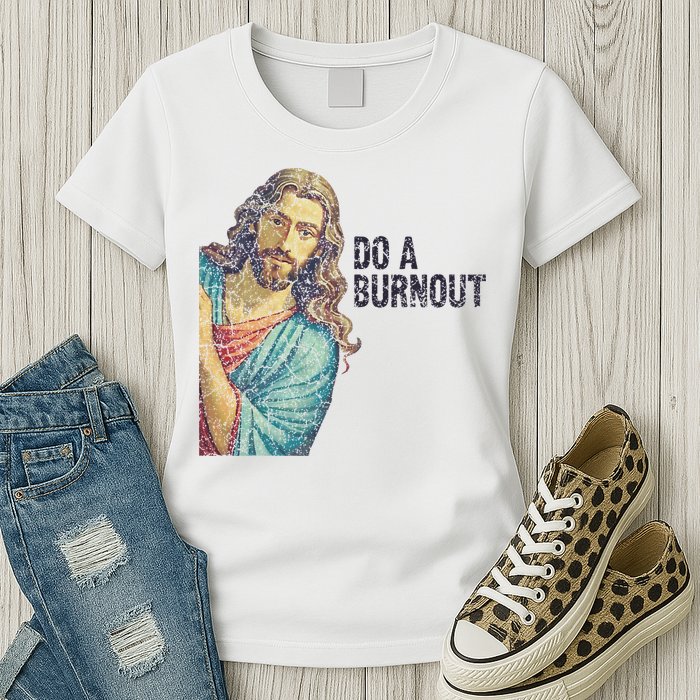 Do A Burnout Jesus Meme Funny Saying Hard Working Womens T-Shirt