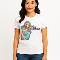 Do A Burnout Jesus Meme Funny Saying Hard Working Womens T-Shirt