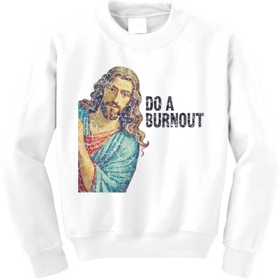 Do A Burnout Jesus Meme Funny Saying Hard Working Kids Sweatshirt