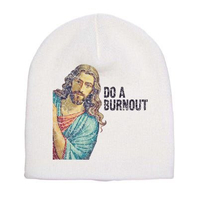Do A Burnout Jesus Meme Funny Saying Hard Working Short Acrylic Beanie