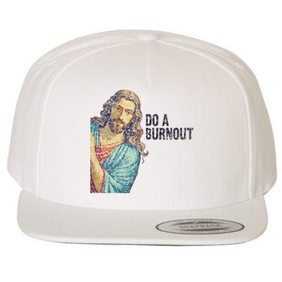 Do A Burnout Jesus Meme Funny Saying Hard Working Wool Snapback Cap