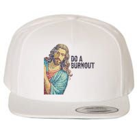 Do A Burnout Jesus Meme Funny Saying Hard Working Wool Snapback Cap