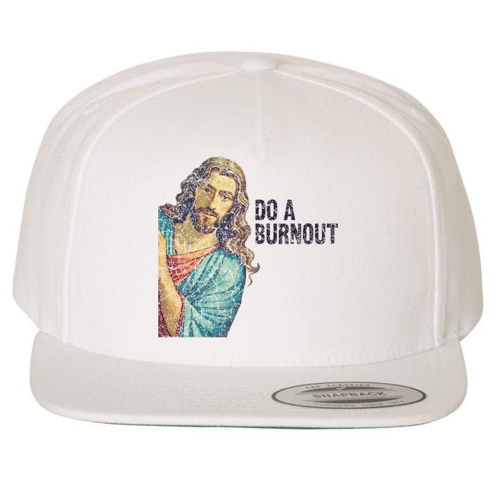 Do A Burnout Jesus Meme Funny Saying Hard Working Wool Snapback Cap