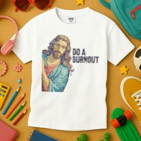 Do A Burnout Jesus Meme Funny Saying Hard Working Kids T-Shirt