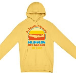 Desantis Airlines Brining The Boarder To You Funny Political Premium Pullover Hoodie