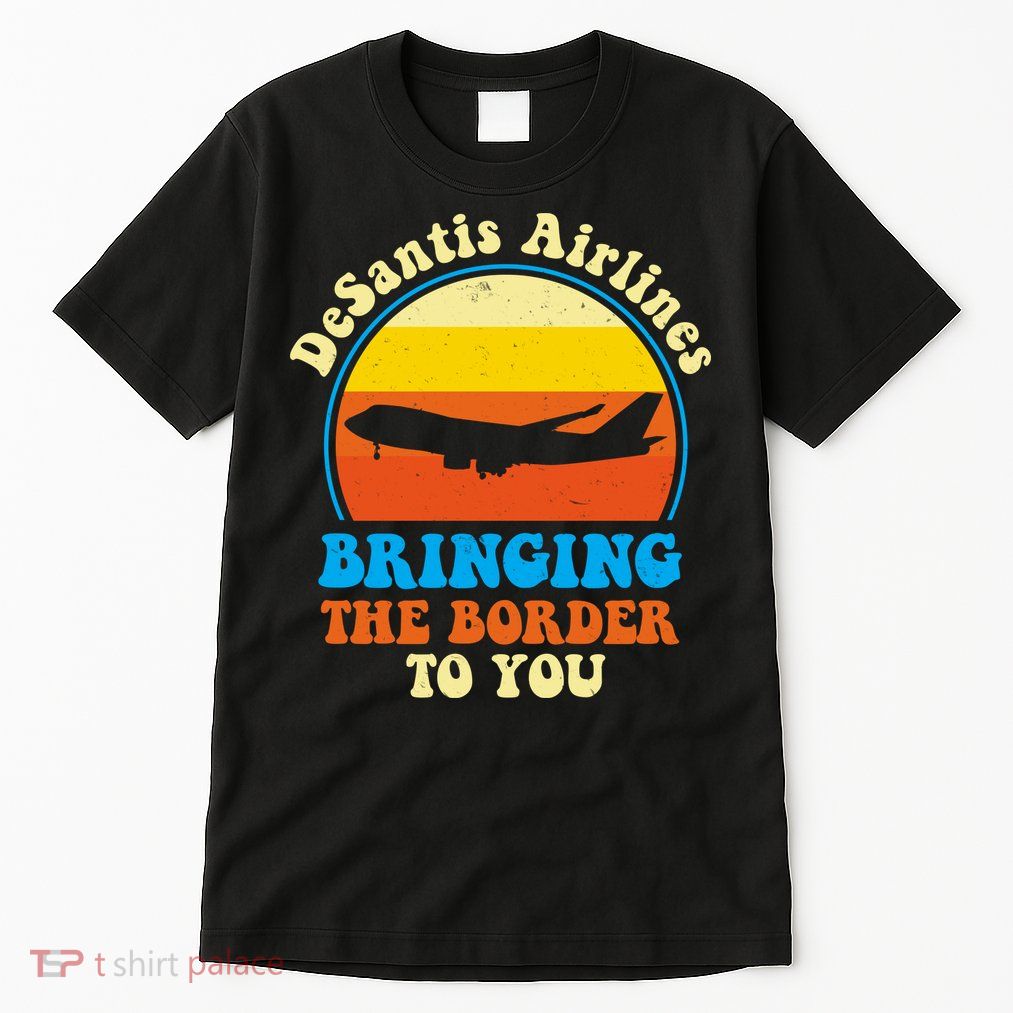 Desantis Airlines Brining The Boarder To You Funny Political Tall T-Shirt
