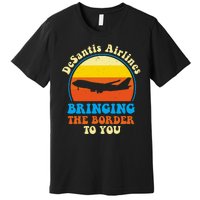 Desantis Airlines Brining The Boarder To You Funny Political Premium T-Shirt