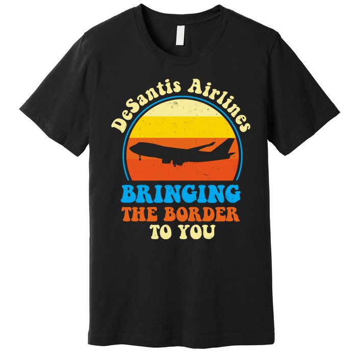 Desantis Airlines Brining The Boarder To You Funny Political Premium T-Shirt