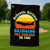 Desantis Airlines Brining The Boarder To You Funny Political Golf Towel