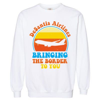 Desantis Airlines Brining The Boarder To You Funny Political Garment-Dyed Sweatshirt