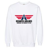 Desantis Airlines Bringing The Boarder To You Political Garment-Dyed Sweatshirt
