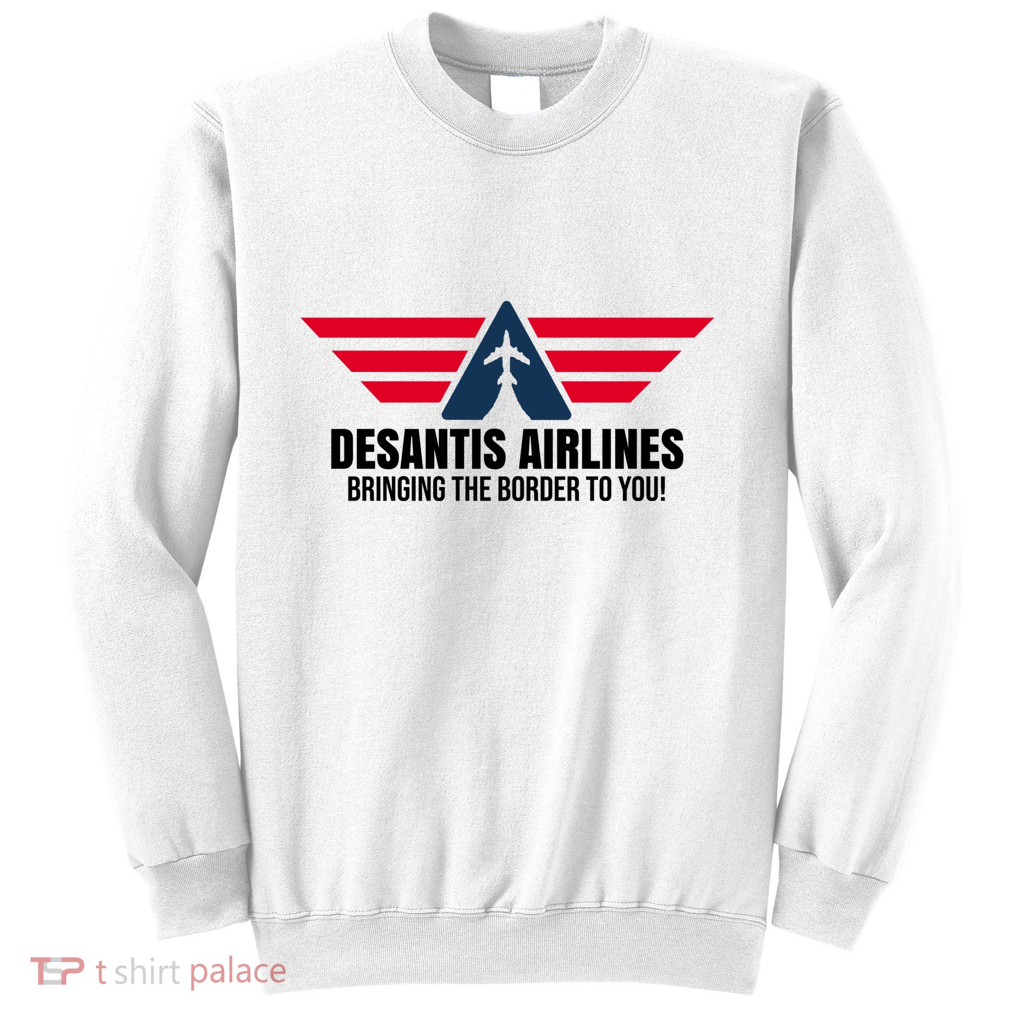 Desantis Airlines Bringing The Boarder To You Political Sweatshirt