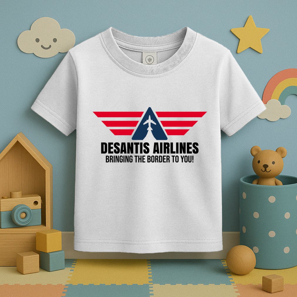 Desantis Airlines Bringing The Boarder To You Political Toddler T-Shirt