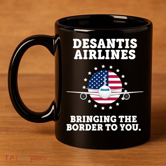 DeSantis Airlines Bringing The Boarder To You 11oz C Handle Ceramic Mug