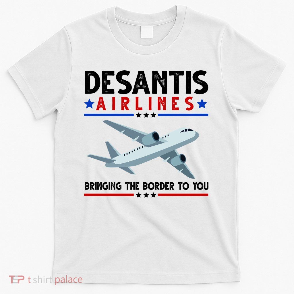 Desantis Airlines Bringing The Border To You T-Shirt