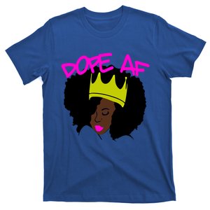 Dope Af Black Queen W/ Afro Crown Design Dope As Fuck Gift T-Shirt