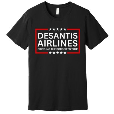 Desantis Airlines Bringing The Border To You Premium T-Shirt