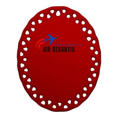 Desantis Airlines Bringing The Border To You Ceramic Oval Ornament