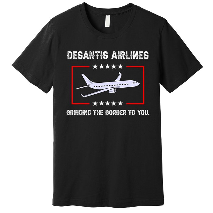 Desantis Airlines Bringing The Border To You Funny Premium T-Shirt