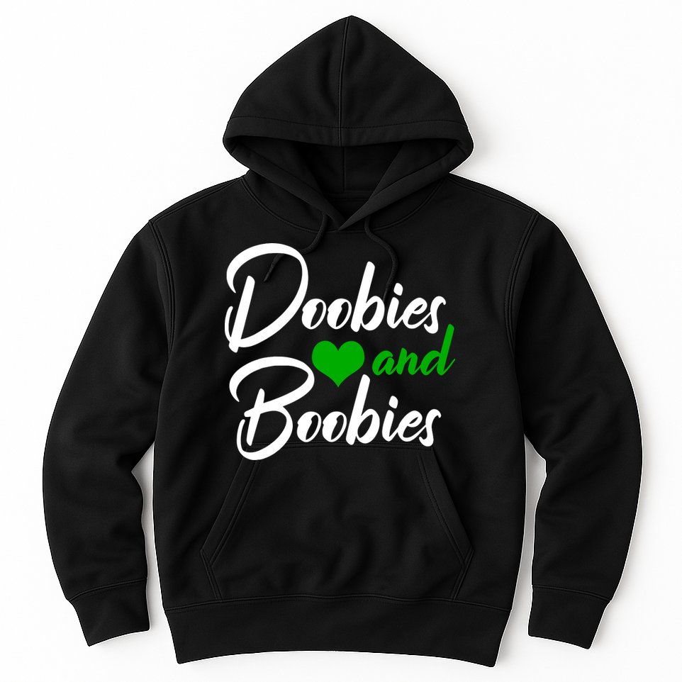 Doobies And Boobies Weed Funny 420 Stoner Pothead Gift Hoodie