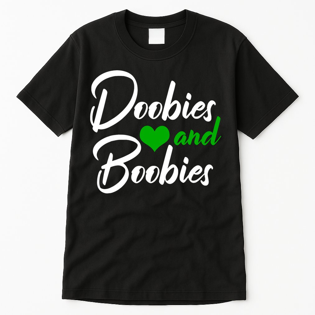 Doobies And Boobies Weed Funny 420 Stoner Pothead Gift Tall T-Shirt
