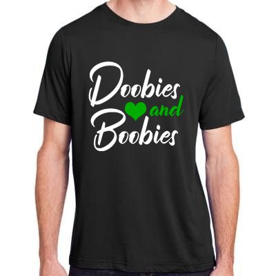 Doobies And Boobies Weed Funny 420 Stoner Pothead Gift Adult ChromaSoft Performance T-Shirt