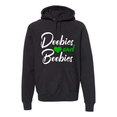 Doobies And Boobies Weed Funny 420 Stoner Pothead Gift Premium Hoodie