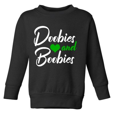 Doobies And Boobies Weed Funny 420 Stoner Pothead Gift Toddler Sweatshirt