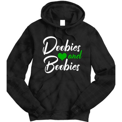 Doobies And Boobies Weed Funny 420 Stoner Pothead Gift Tie Dye Hoodie