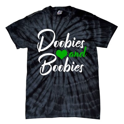 Doobies And Boobies Weed Funny 420 Stoner Pothead Gift Tie-Dye T-Shirt