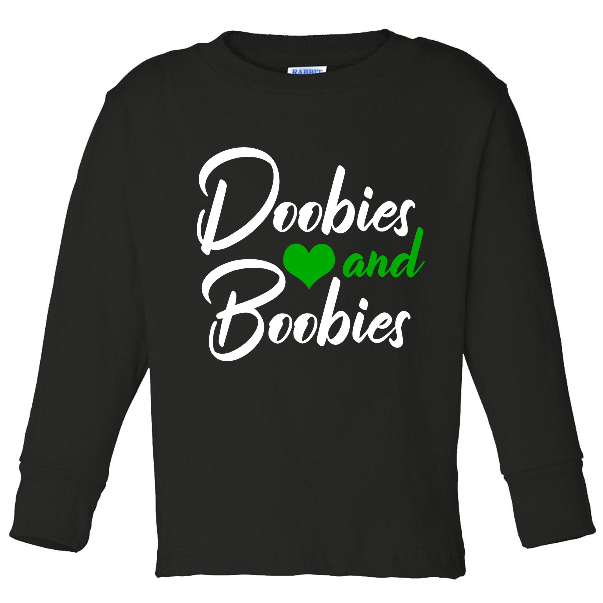Doobies And Boobies Weed Funny 420 Stoner Pothead Gift Toddler Long Sleeve Shirt