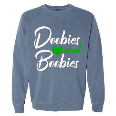 Doobies And Boobies Weed Funny 420 Stoner Pothead Gift Garment-Dyed Sweatshirt