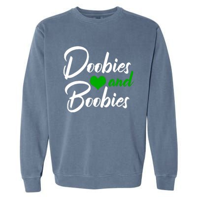 Doobies And Boobies Weed Funny 420 Stoner Pothead Gift Garment-Dyed Sweatshirt