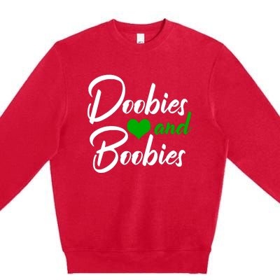 Doobies And Boobies Weed Funny 420 Stoner Pothead Gift Premium Crewneck Sweatshirt