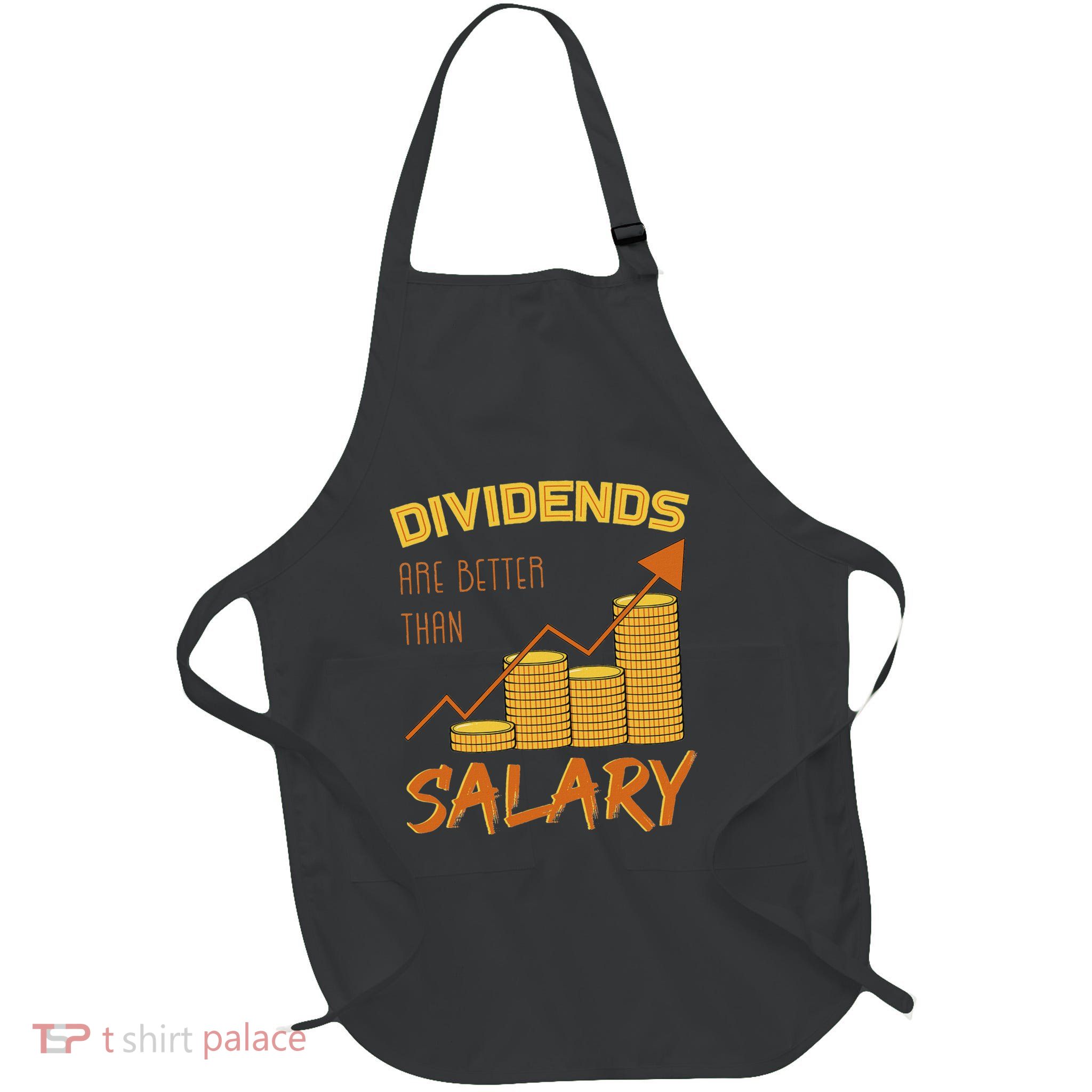 Dividends Are Better Than Salary Investment Trading Gift Full-Length Apron With Pockets