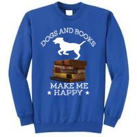 Dogs And Books Make Me Happy Cool Gift Tall Sweatshirt