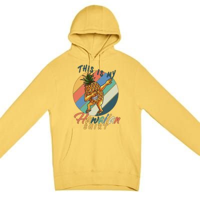 Dabbing Pineapple This Is My Hawaiian Premium Pullover Hoodie