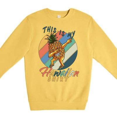 Dabbing Pineapple This Is My Hawaiian Premium Crewneck Sweatshirt