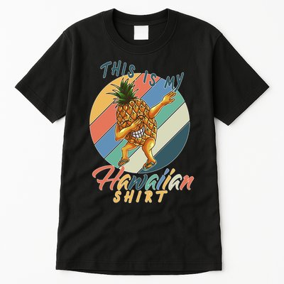 Dabbing Pineapple This Is My Hawaiian Tall T-Shirt