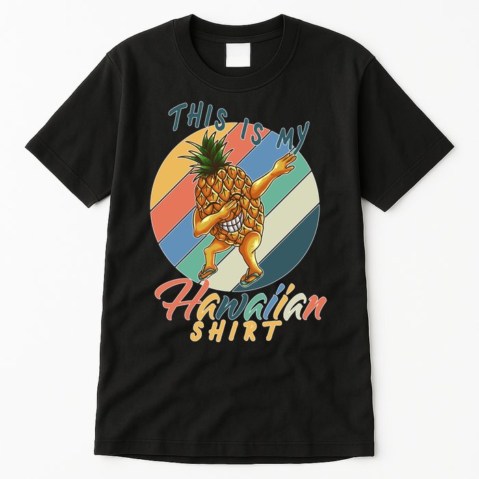 Dabbing Pineapple This Is My Hawaiian Tall T-Shirt