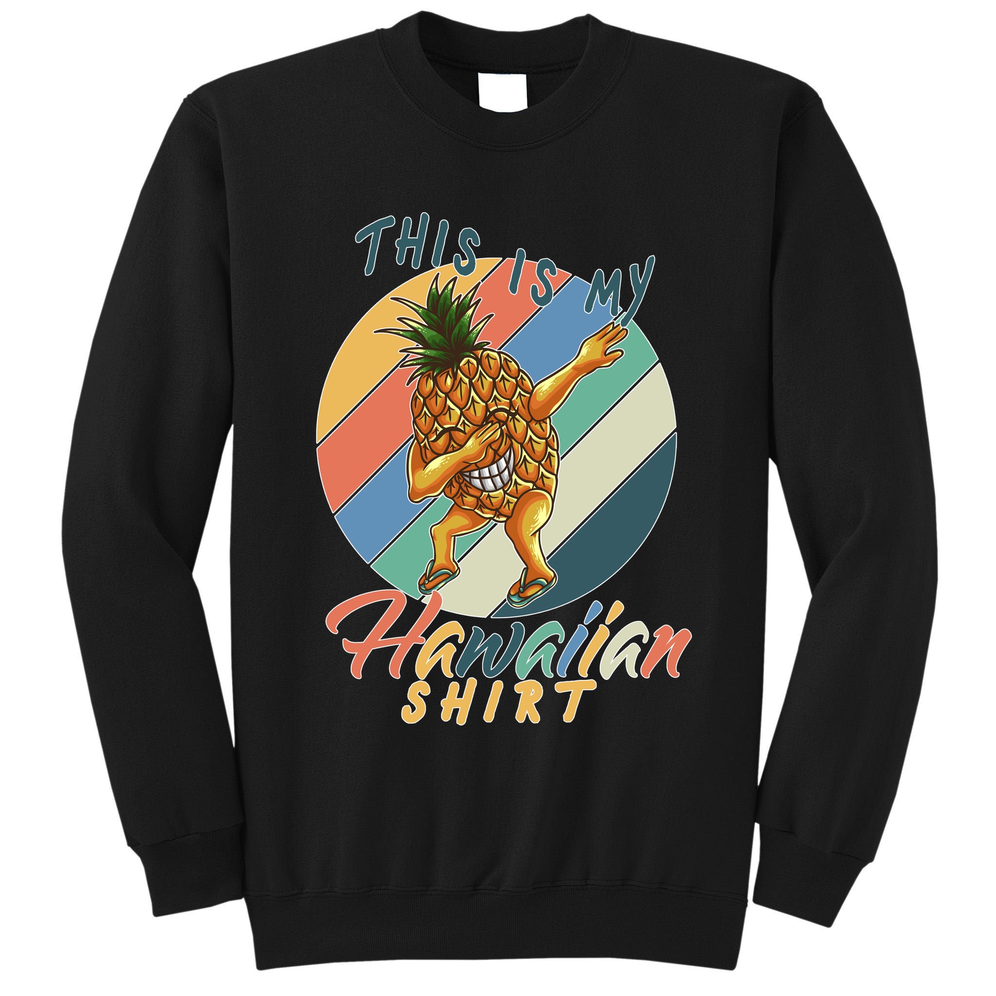 Dabbing Pineapple This Is My Hawaiian Tall Sweatshirt