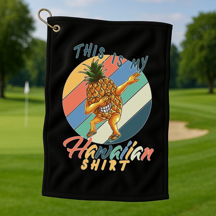 Dabbing Pineapple This Is My Hawaiian Golf Towel