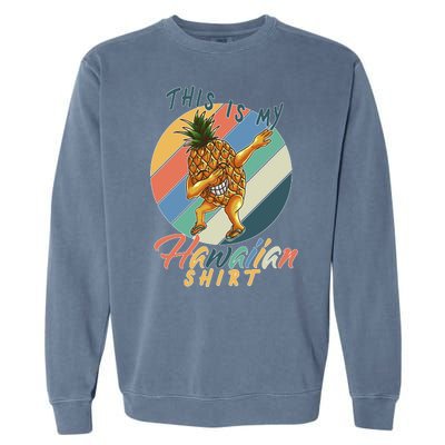 Dabbing Pineapple This Is My Hawaiian Garment-Dyed Sweatshirt