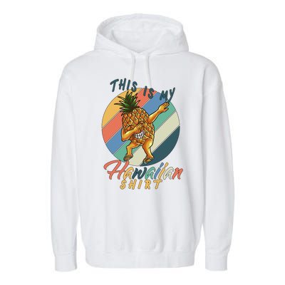 Dabbing Pineapple This Is My Hawaiian Garment-Dyed Fleece Hoodie