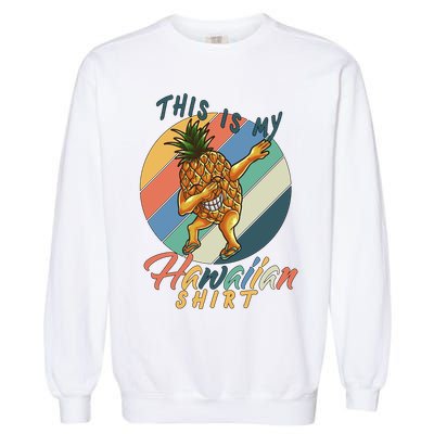 Dabbing Pineapple This Is My Hawaiian Garment-Dyed Sweatshirt