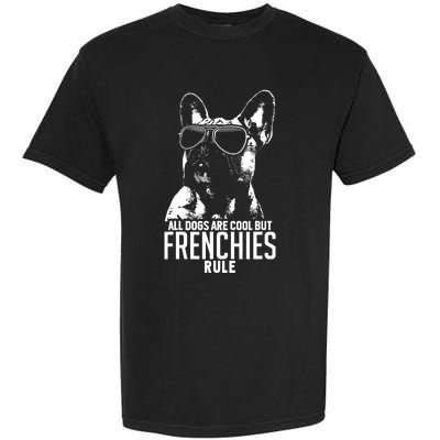 Dogs Are Cool But French Bulldogs Rule Funny Garment-Dyed Heavyweight T-Shirt