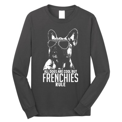 Dogs Are Cool But French Bulldogs Rule Funny Long Sleeve Shirt